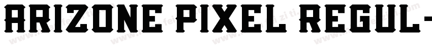 Arizone Pixel Regul字体转换